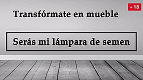 Transform into furniture, you'll be my semen lamp JOI in Spanish.