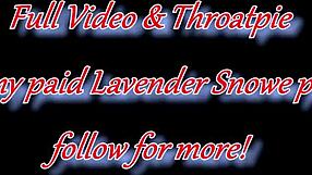 Lavender Snowe Takes Rough Hardcore Facefuck Balls Deep with Cum Swallow