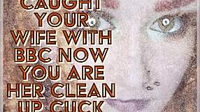 Caught Wife with BBC, Now You're Her Clean-Up Cuck