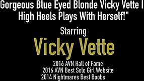Watch gorgeous blue-eyed blonde Vicky Vette in high heels playing with herself.