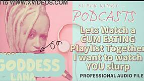 Kinky Podcast 12: Watching A Cum Eating Playlist Together, I Want To See You Slurp