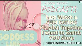 Kinky Podcast 12: Watching A Cum Eating Playlist Together, I Want To See You Slurp