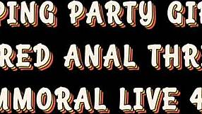 Gaping party girls uncensored anal threesome - immoral live 4k