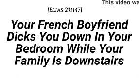 YOUR FRENCH BOYFRIEND DICKS YOU DOWN TENDER THEN HARD WHILE FAMILY IS DOWNSTAIRS