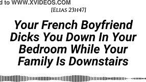 YOUR FRENCH BOYFRIEND DICKS YOU DOWN TENDER THEN HARD WHILE FAMILY IS DOWNSTAIRS