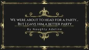 Naughty Adeline offers rimjob instead of party, enjoying sloppy ball licking and cum.