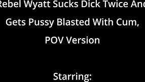 Behind The Scenes: Rebel Wyatt Sucks Cock Twice, Then Takes Cum Blast In Pussy Pov